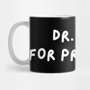 Dr. Phil for President Mug